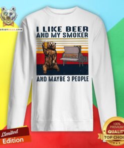 I Like Beer And My Smoker And Maybe 3 People Vintage Sweatshirt