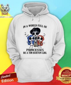 In A World Full Of Princesses Be A Tim Burton Girl Hoodie - Design By Teeshirtbear.com