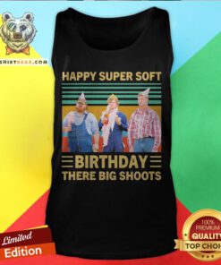Letterkenny Happy Super Soft Birthday There Big Shoots Vintage Tank Top
