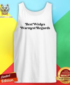 Nice Best Wishes Warmest Regards Tank Top - Design By Teeshirtbear.com