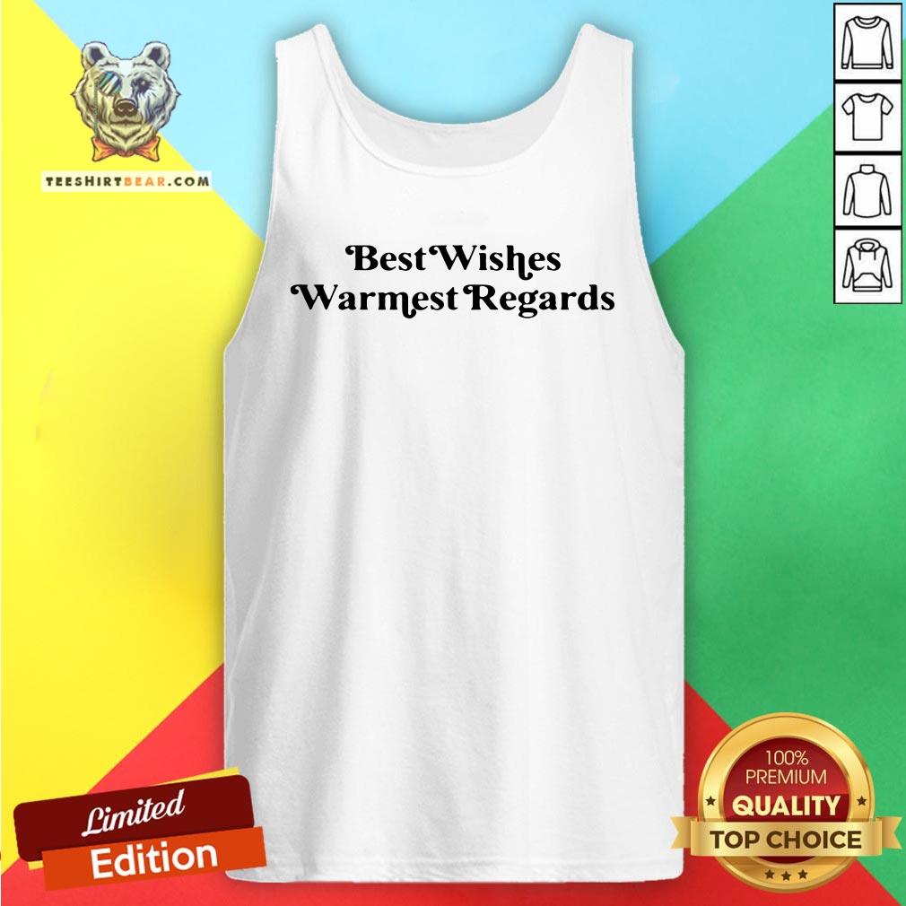 Nice Best Wishes Warmest Regards Tank Top - Design By Teeshirtbear.com Nice Best Wishes Warmest Regards Tank Top - Design By Teeshirtbear.com