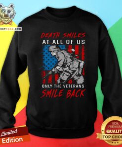 Nice Death Smiles At All Of Us Only The Veterans Smile Back Sweatshirt - Design By Teeshirtbear.com