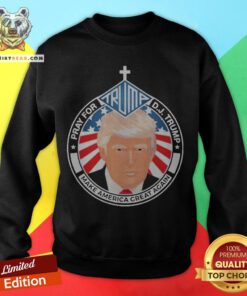 Nice Pray For Trump 45 Sweatshirt