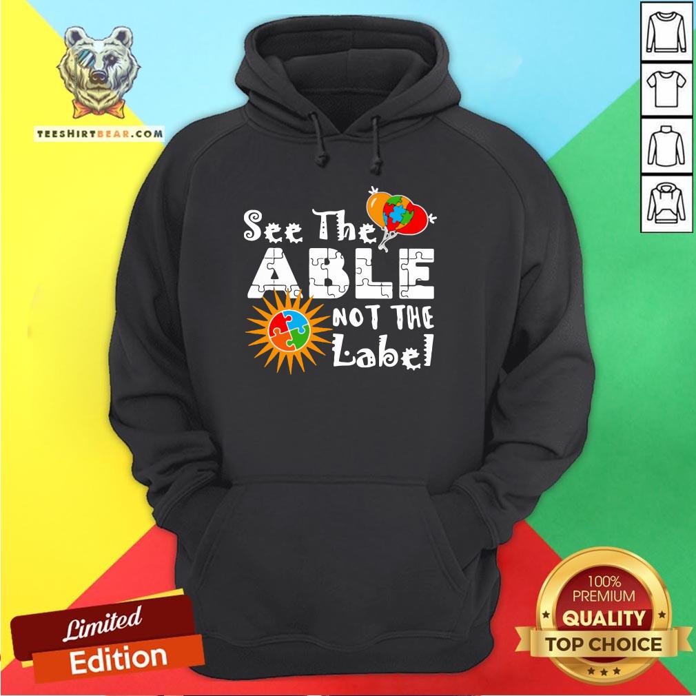 Nice See The Able Not The Label Autism Awareness Hoodie - Design By Teeshirtbear.com Nice See The Able Not The Label Autism Awareness Hoodie - Design By Teeshirtbear.com