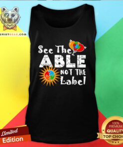 Nice See The Able Not The Label Autism Awareness Tank Top - Design By Teeshirtbear.com