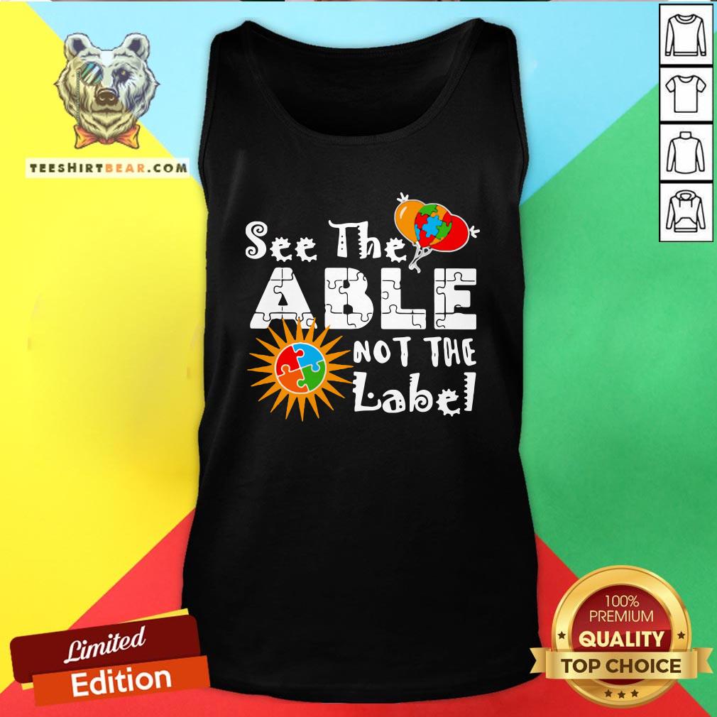 Nice See The Able Not The Label Autism Awareness Tank Top - Design By Teeshirtbear.com Nice See The Able Not The Label Autism Awareness Tank Top - Design By Teeshirtbear.com