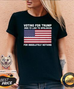 Nice Voting For Trump And I’d Like To Apologize For Absolutely Nothing American Flag V-neck - Design By Teeshirtbear.com
