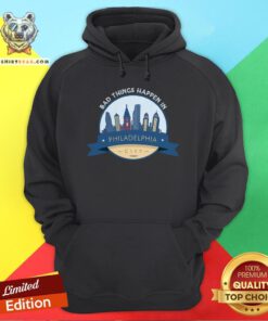 Official Bad Things Happen In Philadelphia Hoodie