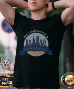 Official Bad Things Happen In Philadelphia T-Shirt