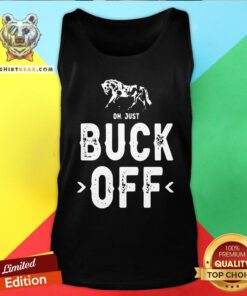 Official Horse Oh Just Buck Off Tank Top - Design By Teeshirtbear.com