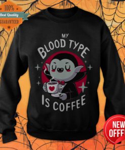 Official My Blood Type Is Coffee Vampire Sweatshirt
