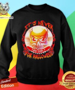Official Skull It’s Never Too Early For Halloween Sweatshirt - Design By Teeshirtbear.com