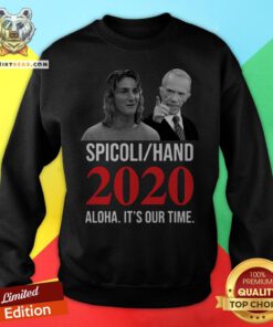 Official Spicoli Hand 2020 Alqua Its Our Time Sweatshirt - Design By Teeshirtbear.com