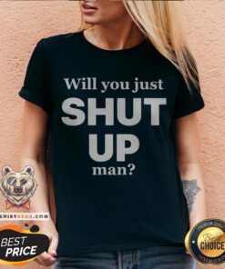 Official Will You Just Shut Up Man V-neck