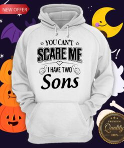 Official You Can’t Scare Me I Have Two Sons Hoodie