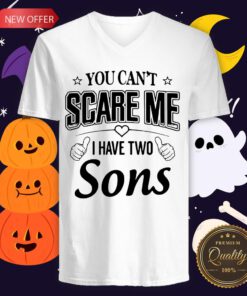 Official You Can’t Scare Me I Have Two Sons V-neck