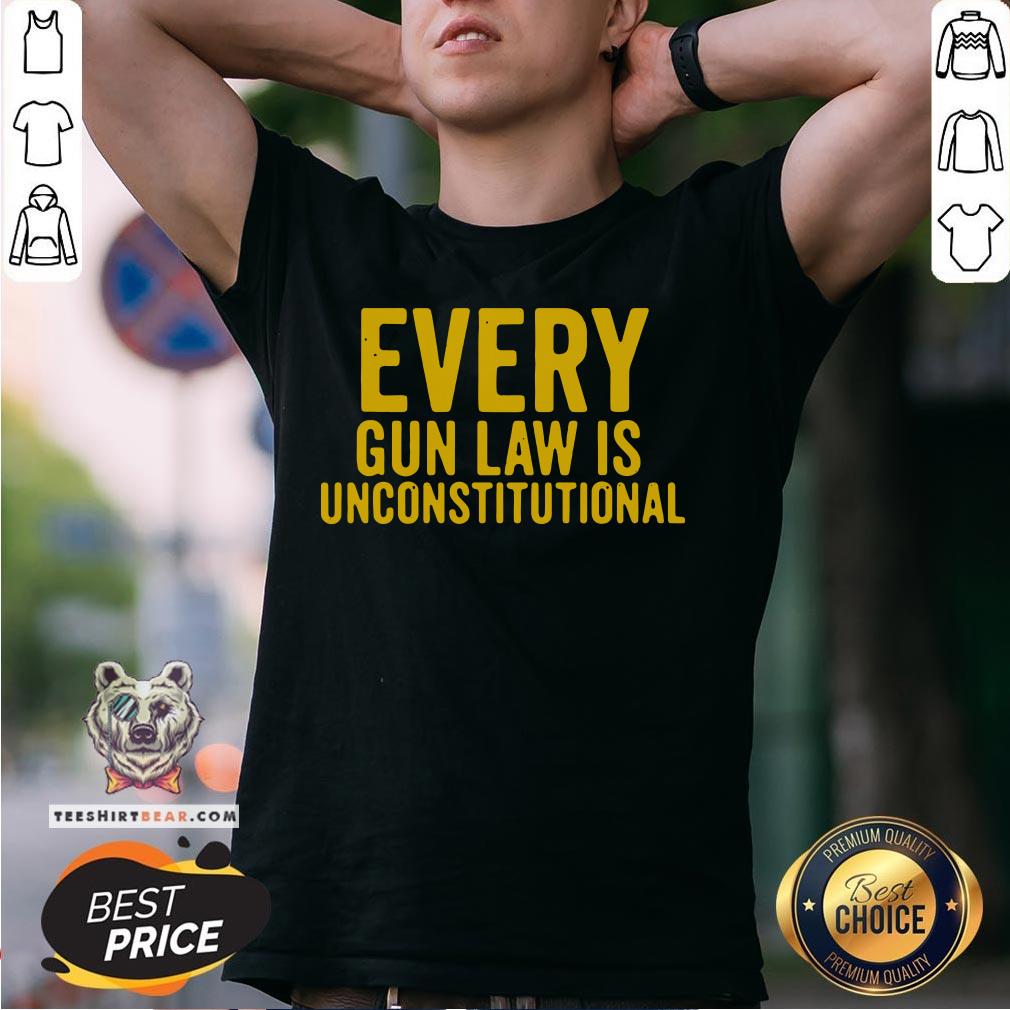 Original Every Gun Law Is Unconstitutional Shirt - Design By Teeshirtbear.com