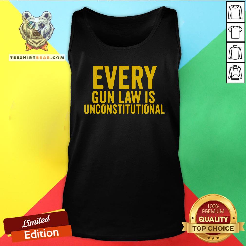 Original Every Gun Law Is Unconstitutional Tank Top - Design By Teeshirtbear.com Original Every Gun Law Is Unconstitutional Tank Top - Design By Teeshirtbear.com