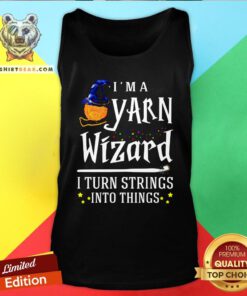 Original I’m A Yarn Wizard I Turn Strings Into Things Tank Top - Design By Teeshirtbear.com