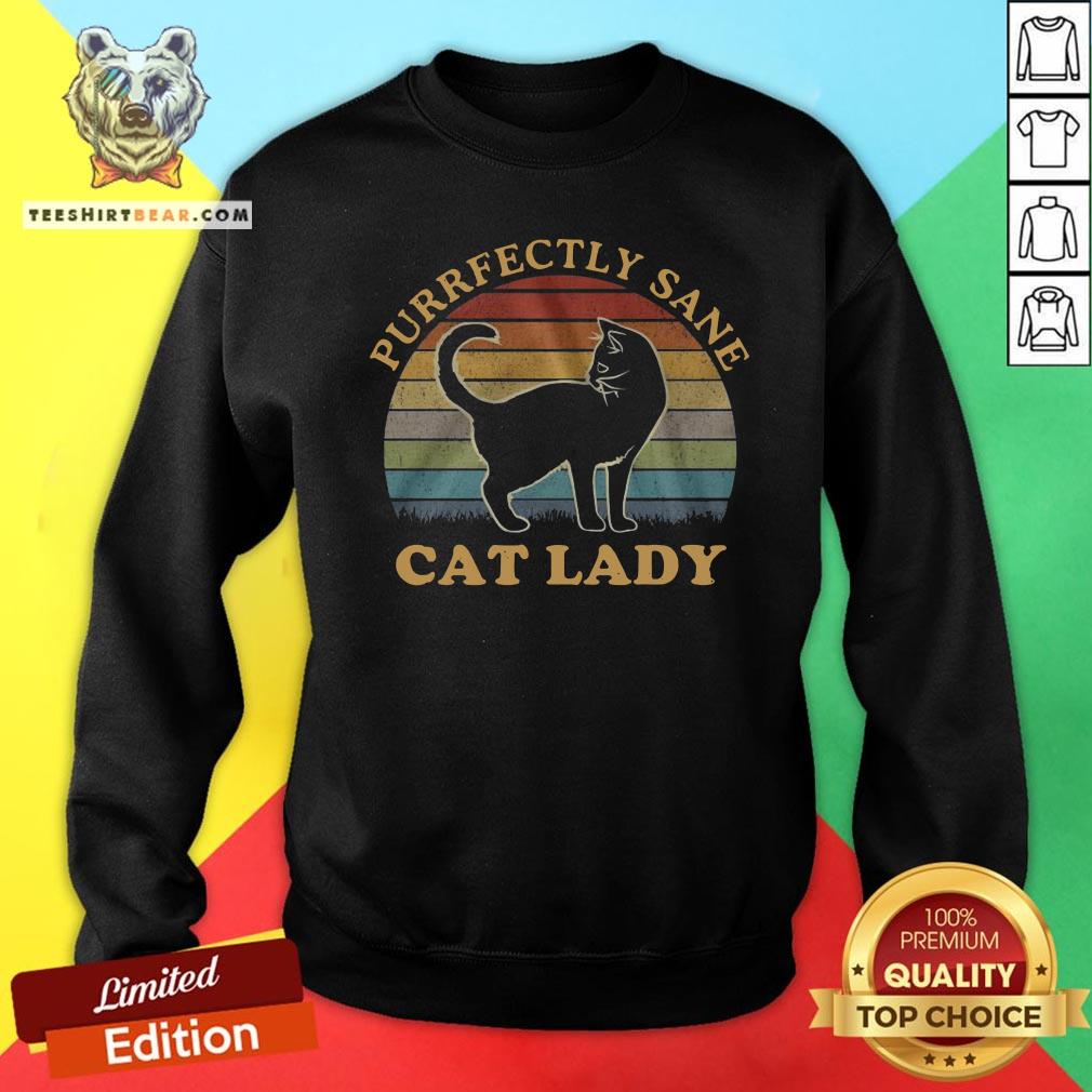 Perfect Cat Lady Purfectly Sane Vintage Sweatshirt - Design By Teeshirtbear.com Perfect Cat Lady Purfectly Sane Vintage Sweatshirt - Design By Teeshirtbear.com