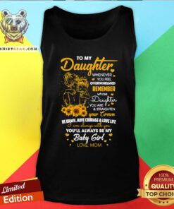 Perfect To My Daughter Whenever You Feel Overwhelmed Remember Whose Daughter Tank Top - Design By Teeshirtbear.com