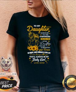 Perfect To My Daughter Whenever You Feel Overwhelmed Remember Whose Daughter V-neck - Design By Teeshirtbear.com