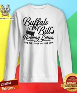 Premium Buffalo Bill’s Rubbing Lotion Rub The Lotion On Your Skin Sweatshirt - Design By Teeshirtbear.com