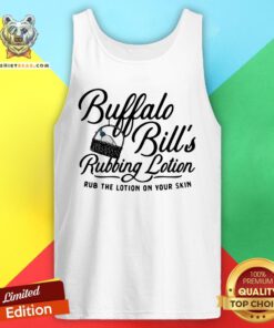 Premium Buffalo Bill’s Rubbing Lotion Rub The Lotion On Your Skin Tank Top - Design By Teeshirtbear.com