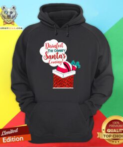 Premium Disinfect The Chimney Santa’s Coming Quarantine Hoodie - Design By Teeshirtbear.com