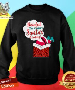 Premium Disinfect The Chimney Santa’s Coming Quarantine Sweatshirt - Design By Teeshirtbear.com