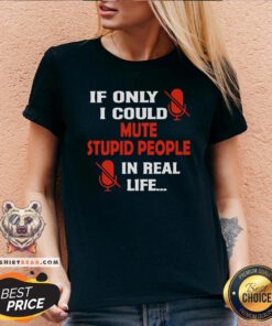 Premium If Only I Could Mute Stupid People In Real Life V-neck - Design By Teeshirtbear.com