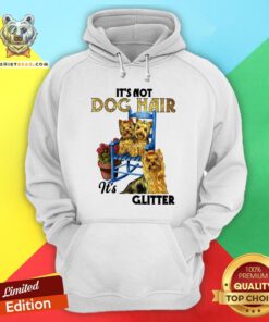Pretty It’s Not Dog Hair It’s Yorkie Glitter Hoodie - Design By Teeshirtbear.com