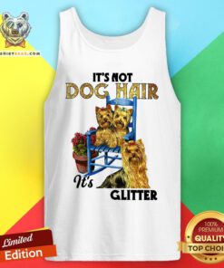 Pretty It’s Not Dog Hair It’s Yorkie Glitter Tank Top - Design By Teeshirtbear.com