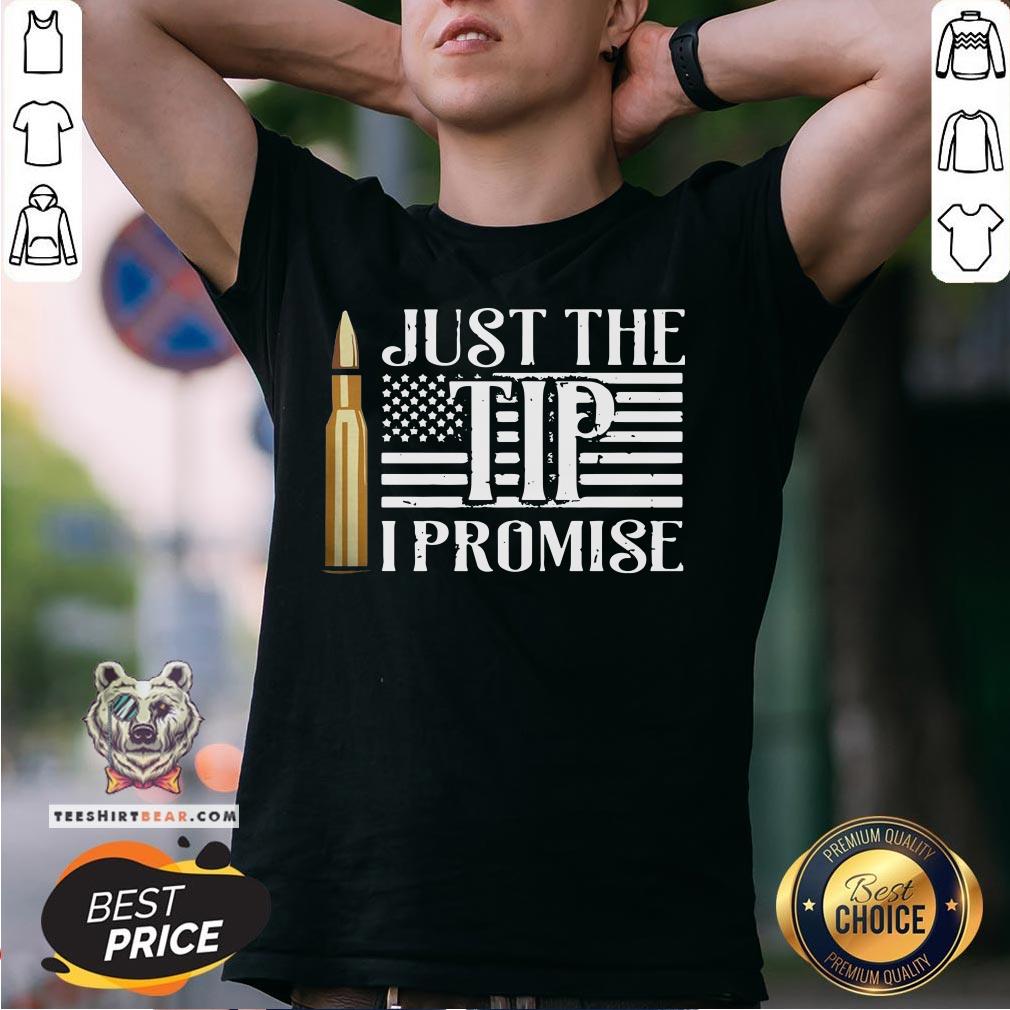 Pretty Just The Tip I Promise Shirt - Design By Teeshirtbear.com