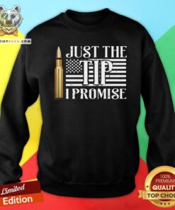 Pretty Just The Tip I Promise Sweatshirt - Design By Teeshirtbear.com