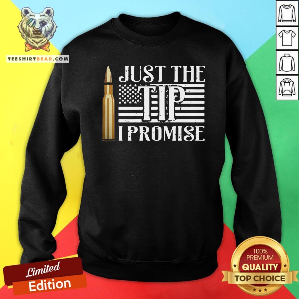 Pretty Just The Tip I Promise Sweatshirt - Design By Teeshirtbear.com Pretty Just The Tip I Promise Sweatshirt - Design By Teeshirtbear.com