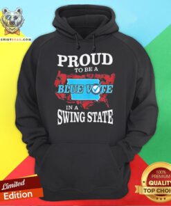 Proud To Be A Blue Vote In A Swing State Hoodie