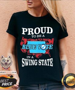 Proud To Be A Blue Vote In A Swing State V-neck