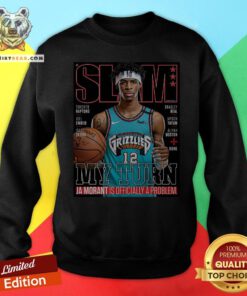 Slam Grizzlies My Turn Ja Morant Is Officially A Problem Sweatshirt - Design By Teeshirtbear.com