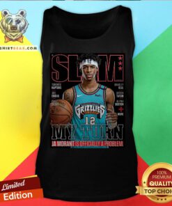 Slam Grizzlies My Turn Ja Morant Is Officially A Problem Tank Top - Design By Teeshirtbear.com