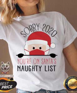 Sorry 2020 You'Re On Santa'S Naughty List Funny Christmas V-neck