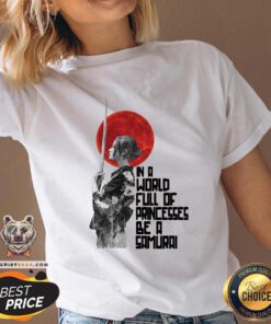 Top In A World Full Of Princesses Be A Samurai V-neck - Design By Teeshirtbear.com