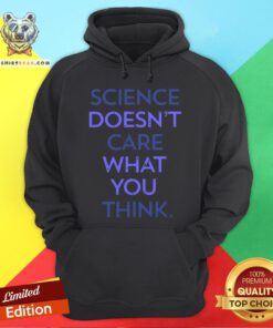 Top Science Doesn't Care What You Think Hoodie - Design By Teeshirtbear.com