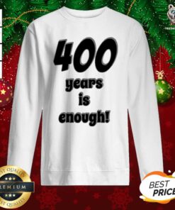 Awesome 400 Years Is Enough 2Dark 2Tell Merch Sweatshirt - Design By Teeshirtbear.com