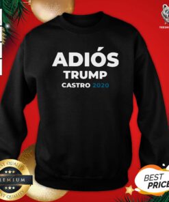 Awesome Adios Trump Castro 2020 Sweatshirt - Design By Teeshirtbear.com