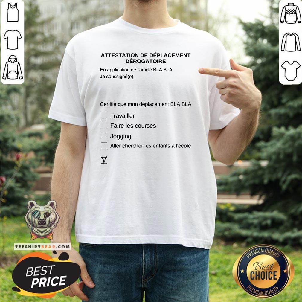 Awesome Attestation De Déplacement Dérogatoire Shirt - Design By Teeshirtbear.com