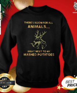 Awesome There’s Room For All Animals Right Next To My Mashed Potatoes Sweatshirt - Design By Teeshirtbear.com