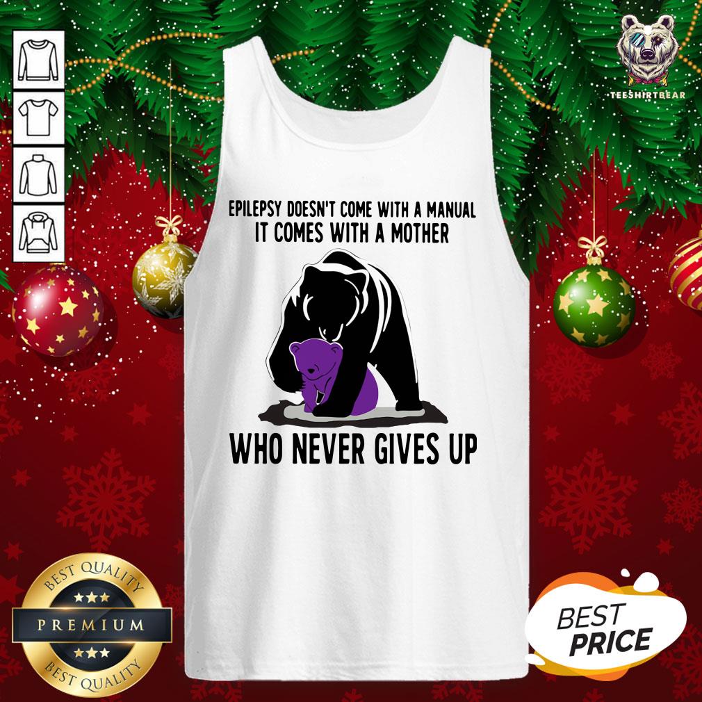 Cute Bear Epilepsy Doesn’t Come With A Manual It Comes With A Mother Who Never Gives Up Tank Top - Design By Teeshirtbear.com Cute Bear Epilepsy Doesn’t Come With A Manual It Comes With A Mother Who Never Gives Up Tank Top - Design By Teeshirtbear.com