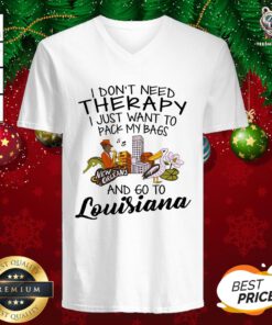 Cute I Don’t Need Therapy I Just Want To Pack My Bags And Go To Louisiana V-neck - Design By Teeshirtbear.com