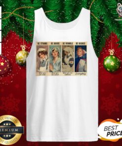 Cute Nurses Be Strong Be Brave Be Humble Be Badass Tank Top - Design By Teeshirtbear.com